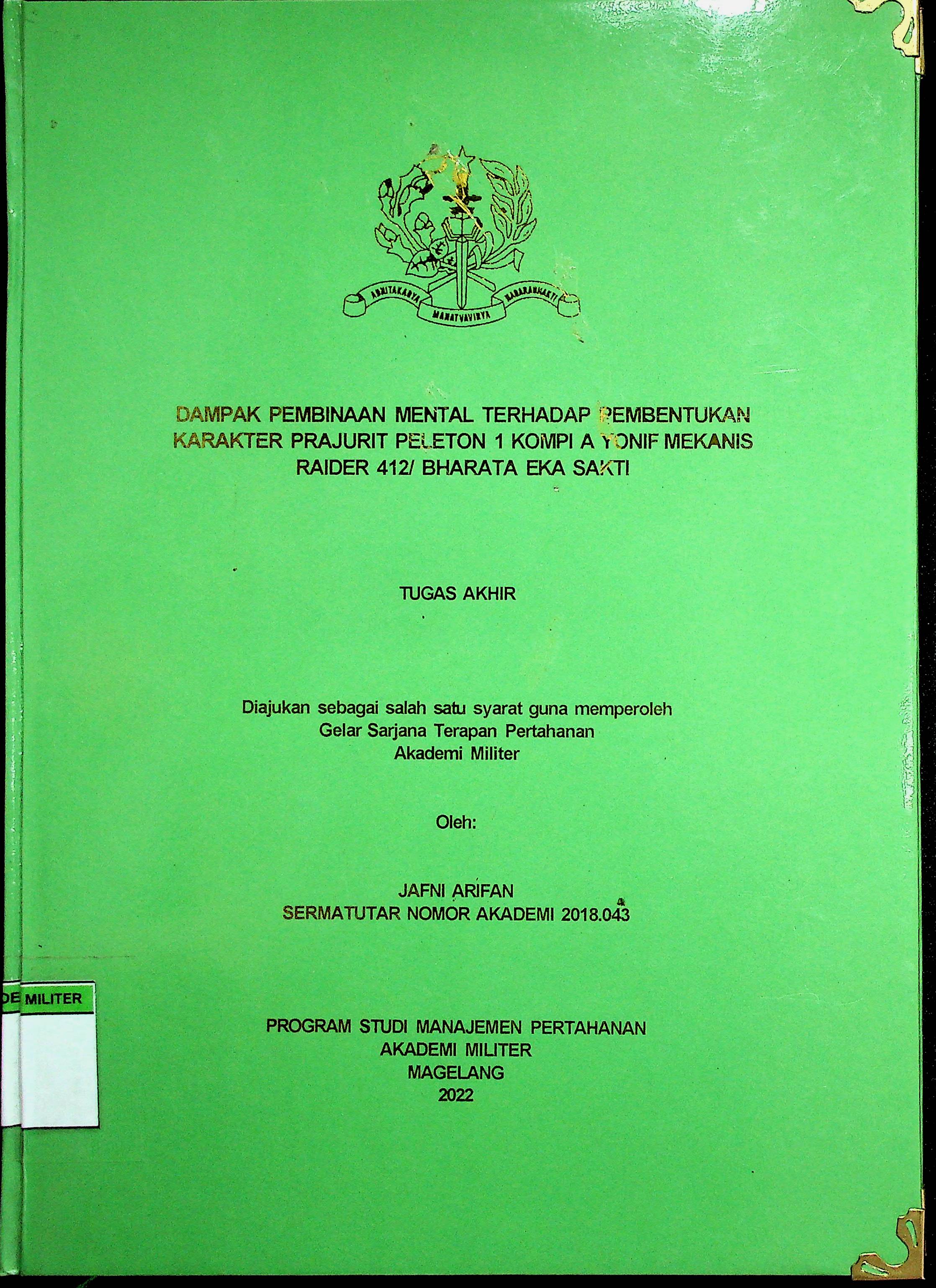 DAMPAK PEMBINAAN MENTAL TERHADAP PEMBENTUKAN KARAKTER PRAJURIT PELETON 1 KOMPI A YONIF MEKANIS RAIDER 412/ BHARATA EKA SAKTI
